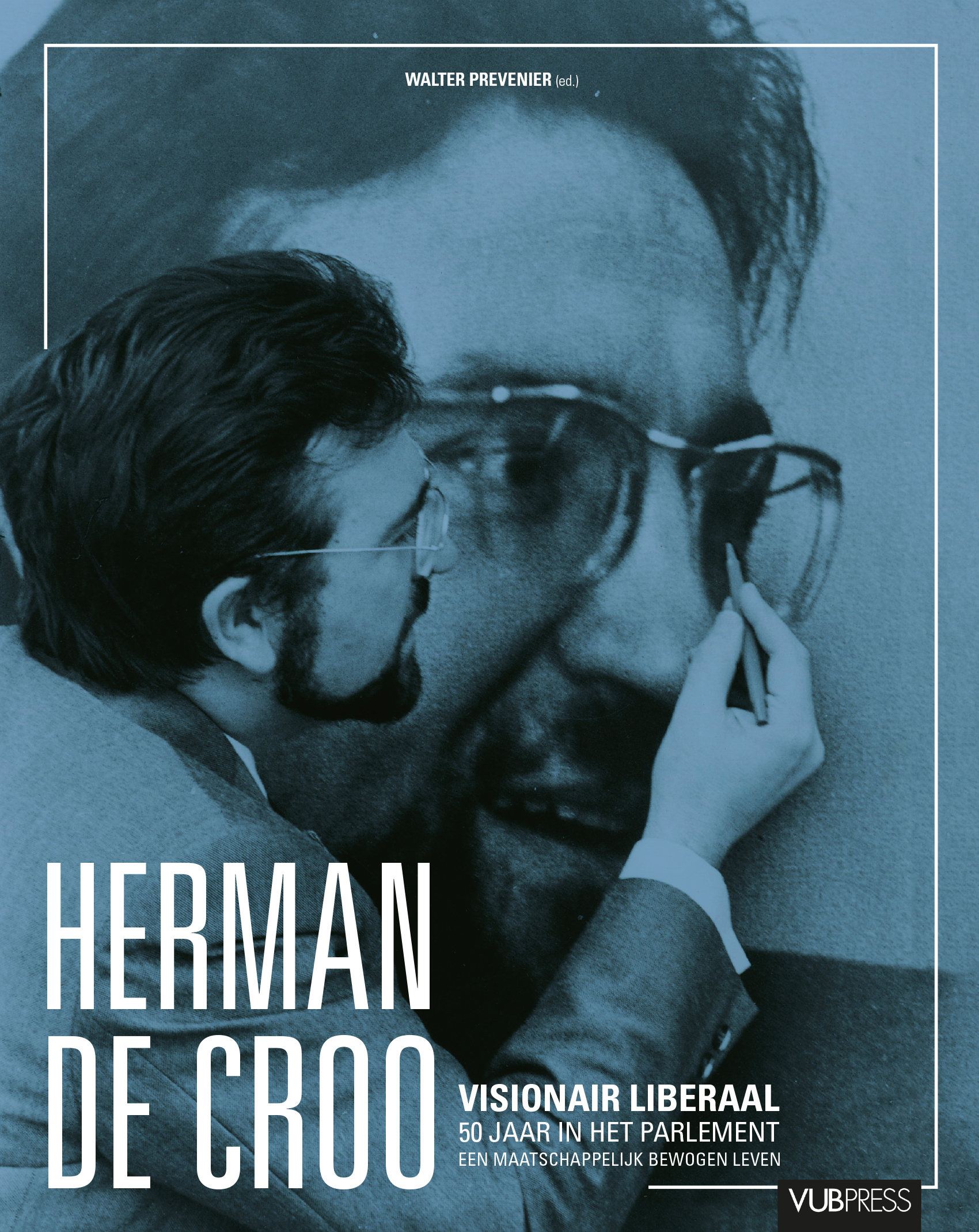 HERMAN DE CROO. VISIONAIR LIBERAAL, 50 JAAR IN HET PARLEMENT