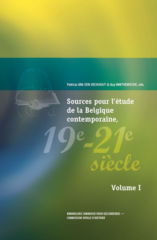 SOURCES POUR L’ETUDE DE LA BELGIQUE CONTEMPORAINE, 19E-21E SIECLE, VOL. I & II (kcg)
