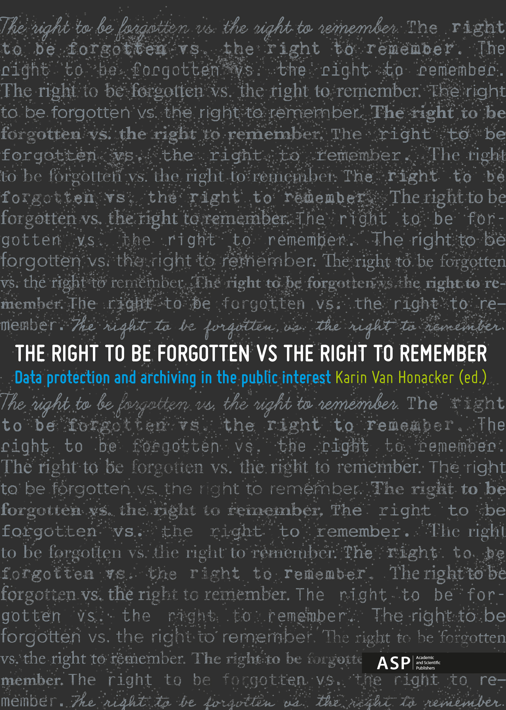 THE RIGHT TO BE FORGOTTEN VS THE RIGHT TO REMEMBER