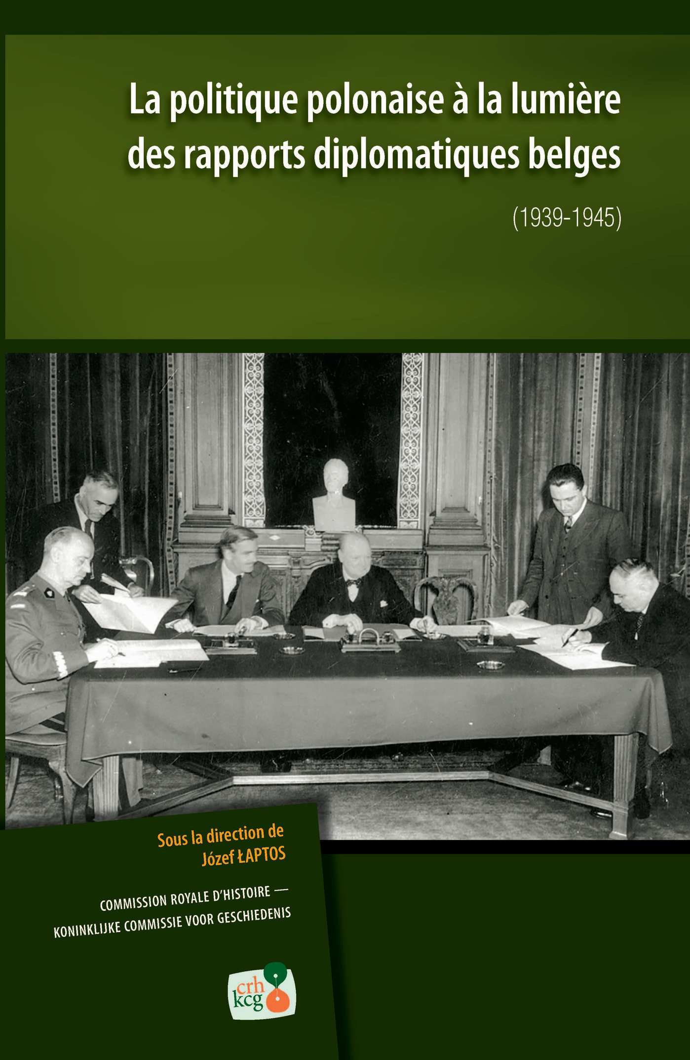 LA POLITIQUE POLONAISE À LA LUMIÈRE DES RAPPORTS DIPLOMATIQUES BELGES (1939-1945) (kcg)